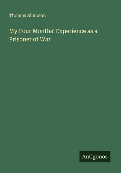 My Four Months’ Experience as a Prisoner of War