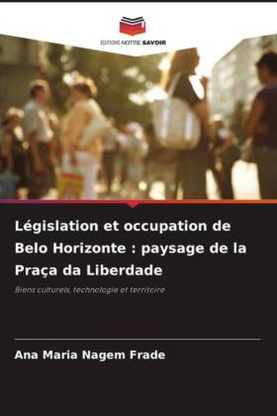 Législation et occupation de Belo Horizonte : paysage de la Praça da Liberdade
