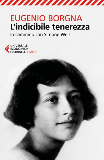 L’ indicibile tenerezza. In cammino con Simone Weil