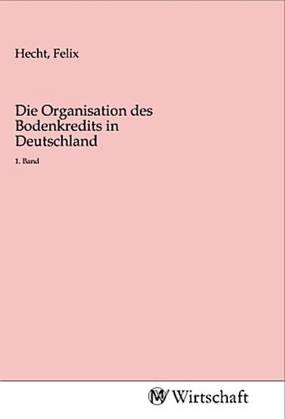 Die Organisation des Bodenkredits in Deutschland