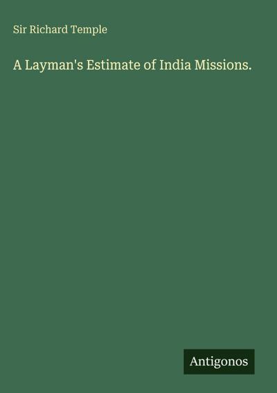 A Layman’s Estimate of India Missions.