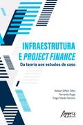 Infraestrutura e Project Finance: Da Teoria aos Estudos de Caso