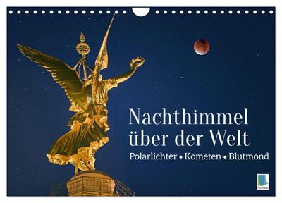Polarlichter, Kometen, Blutmond: Nachthimmel über der Welt (Wandkalender 2024 DIN A4 quer), CALVENDO Monatskalender
