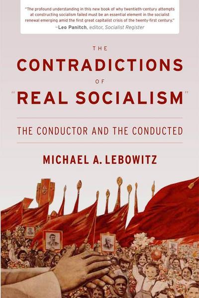 The Contradictions of "real Socialism]the Conductor and the Conducted]monthly Review Press]bc]b102]08/01/2012]]48]15.95]]ip]nyups]r]r]nyup]]]08/01/201