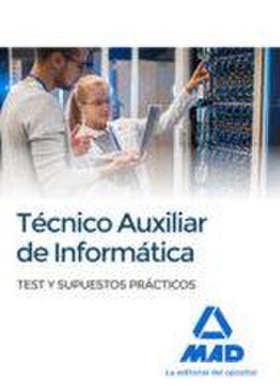 Técnicos auxiliares de informática. Test y supuestos prácticos