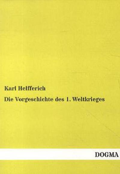Die Vorgeschichte des 1. Weltkrieges