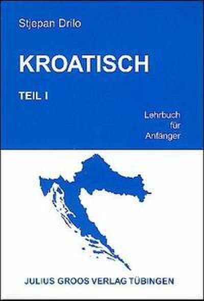 Kroatisch Teil 1. Lehrbuch für Anfänger