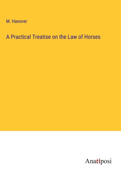 A Practical Treatise on the Law of Horses