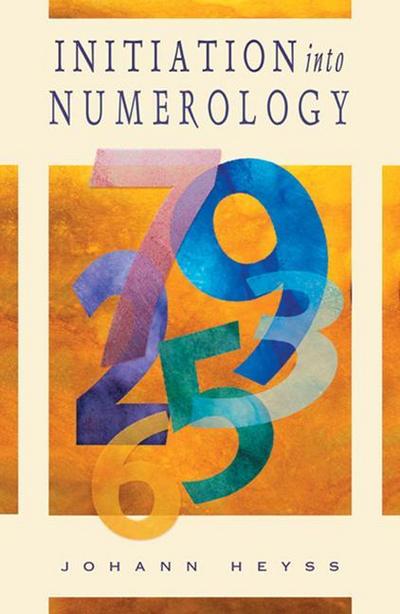 Initiation Into Numerology: A Practical Guide for Reading Your Own Numbers
