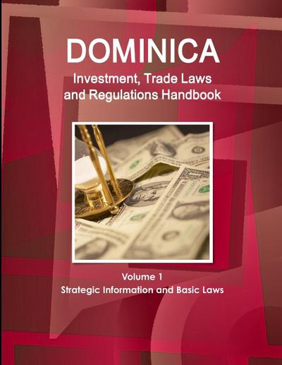 Dominica  Investment, Trade Laws and Regulations Handbook Volume 1 Strategic Information and Basic Laws