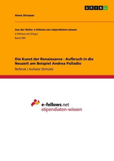 Die Kunst der Renaissance - Aufbruch in die Neuzeit am Beispiel Andrea Palladio