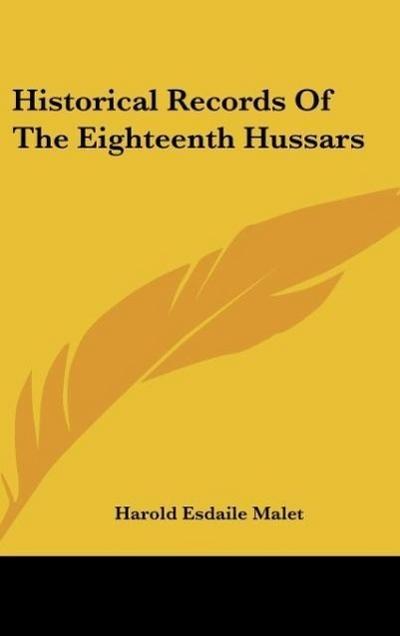 Historical Records Of The Eighteenth Hussars