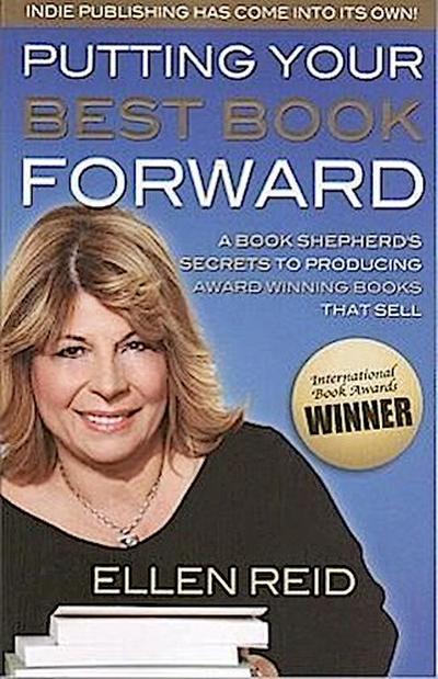 Putting Your Best Book Forward: A Book Shepherd’s Secrets to Producing Award-Winning Books That Sell