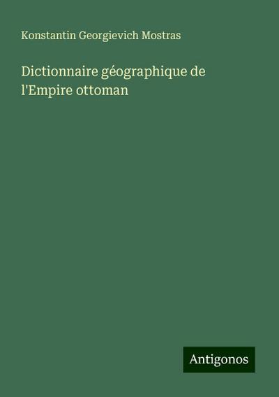 Dictionnaire géographique de l’Empire ottoman