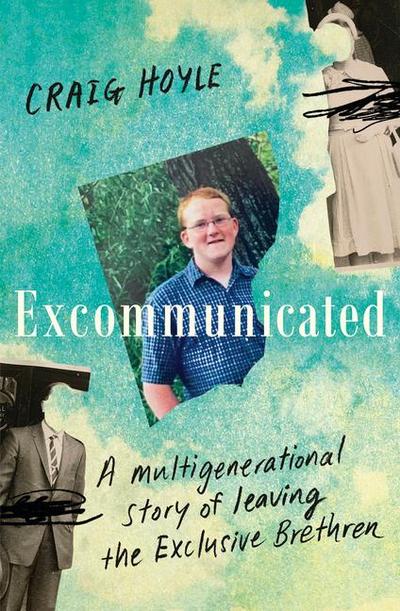 Excommunicated: A heart-wrenching and compelling memoir about a family torn apart by one of New Zealand’s most secretive religious sects for readers of Driving to Treblinka and Educated