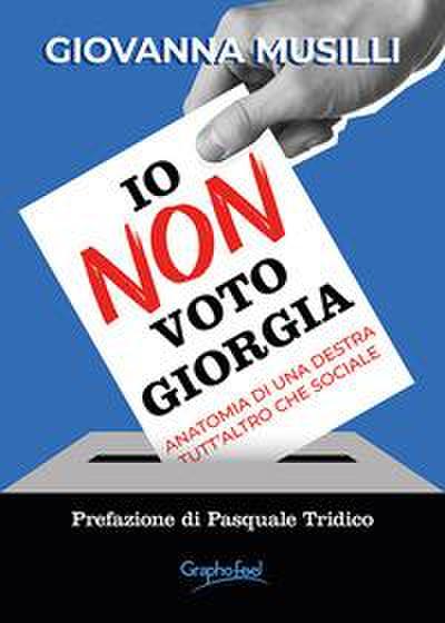 Io non voto Giorgia. Anatomia di una destra tutt’altro che sociale