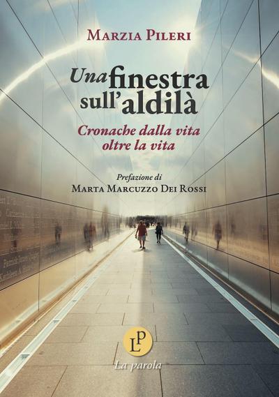 Una finestra sull’aldilà. Cronache dalla vita oltre la vita