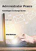 Administrator Praxis - Grundlagen Exchange Server