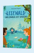 Lesewald, Der Zauber des Wassers - Buch zum Lesen lernen - Thema: Mehr Mut bei Angst vor Wasser - Lesen erster Wörter, Vorlesen, Mitmachspaß