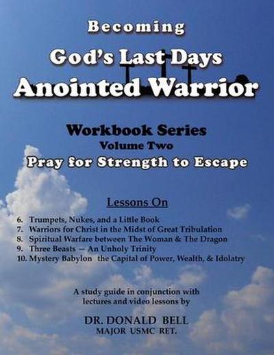 Becoming God’s Last Days Anointed Warrior Workbook 2