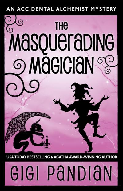 The Masquerading Magician (An Accidental Alchemist Mystery, #2)