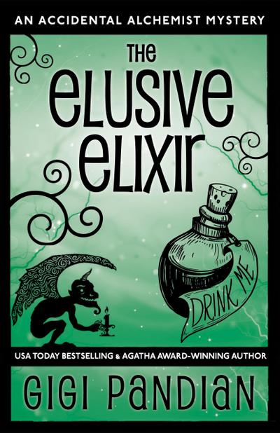 The Elusive Elixir (An Accidental Alchemist Mystery, #3)