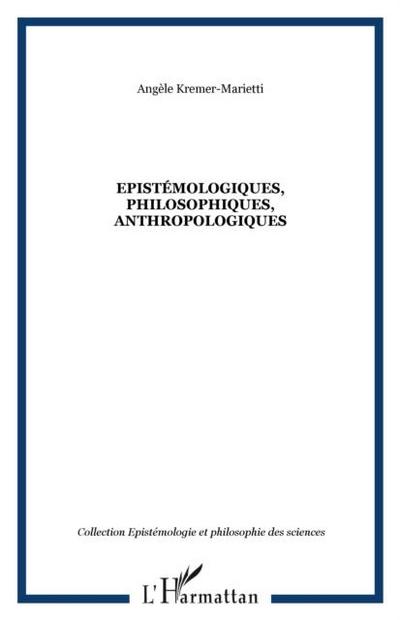 Epistemologiques, philosophiques, anthropologiques