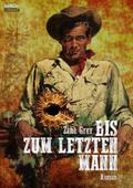 BIS ZUM LETZTEN MANN von Zane Grey | Ebook