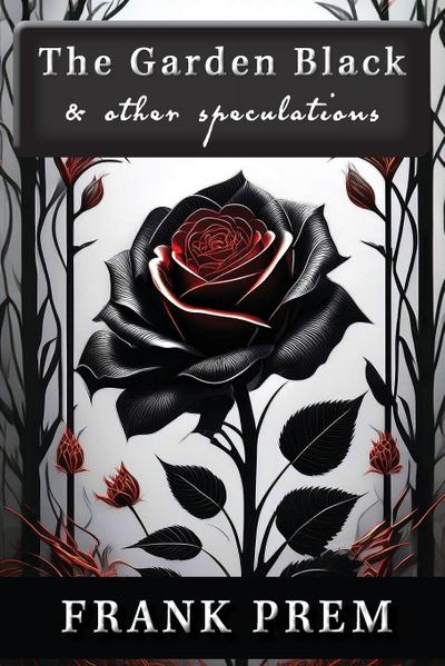 The Garden Black - and other speculations