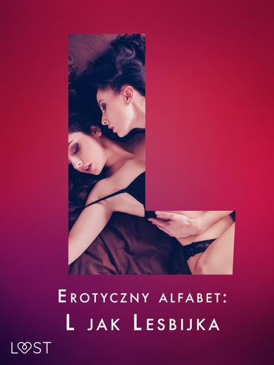 Erotyczny alfabet: L jak Lesbijka - zbiór opowiadan