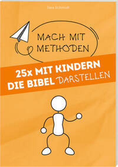 25 x Mit Kindern die Bibel darstellen