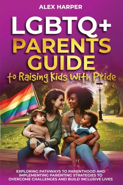 LGBTQ+ Parents Guide to Raising Kids With Pride