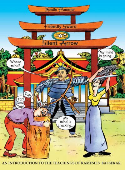 Gentle Hammer, Friendly Sword, Silent Arrow (An Introduction to the Teachings of Ramesh S. Balsekar)