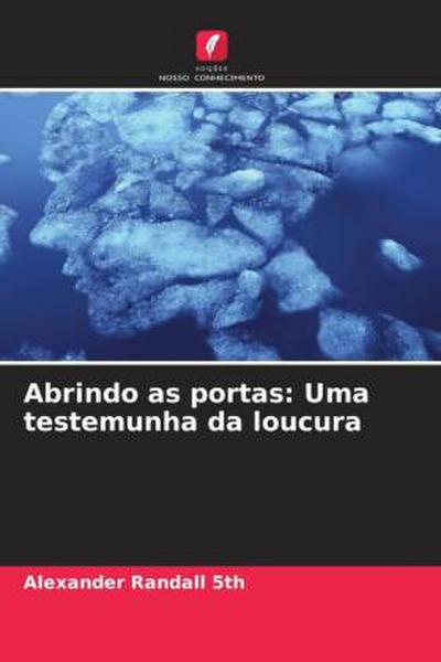 Abrindo as portas: Uma testemunha da loucura