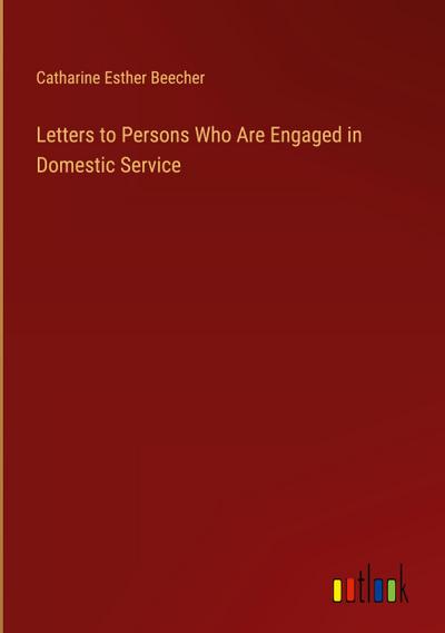 Letters to Persons Who Are Engaged in Domestic Service