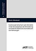 Funktionale Sicherheit nach ISO 26262 in der Konzeptphase der Entwicklung von Elektrik/Elektronik Architekturen von Fahrzeugen