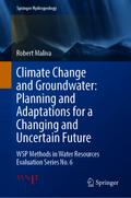 Climate Change and Groundwater: Planning and Adaptations for a Changing and Uncertain Future