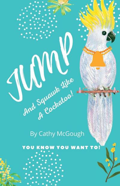 JUMP AND SQUAWK LIKE A COCKATOO! BOOK 12
