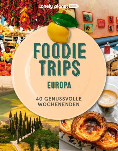 LONELY PLANET Bildband Foodie Trips Europa