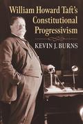 William Howard Taft’s Constitutional Progressivism