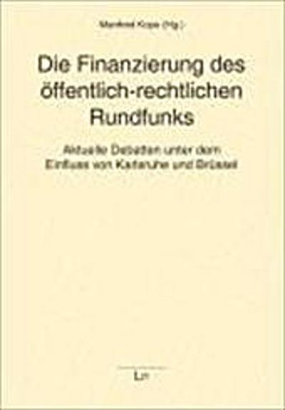 Die Finanzierung des öffentlich-rechtlichen Rundfunks