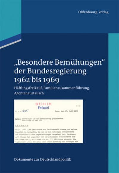 Dokumente zur Deutschlandpolitik "Besondere Bemühungen" der Bundesregierung. Bd.1