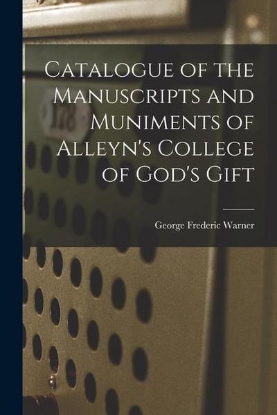 Catalogue of the Manuscripts and Muniments of Alleyn’s College of God’s Gift