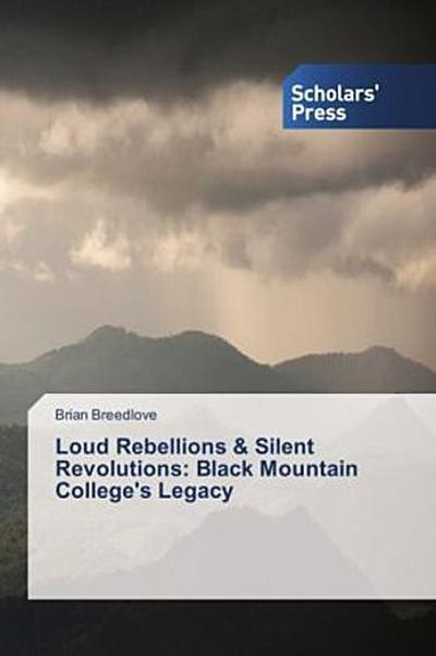 Loud Rebellions & Silent Revolutions: Black Mountain College’s Legacy
