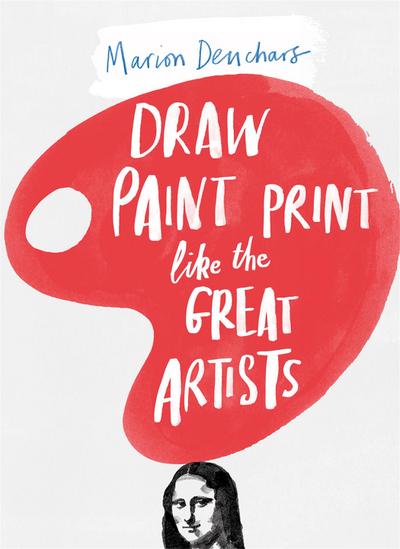 Draw Paint Print Like the Great Artists