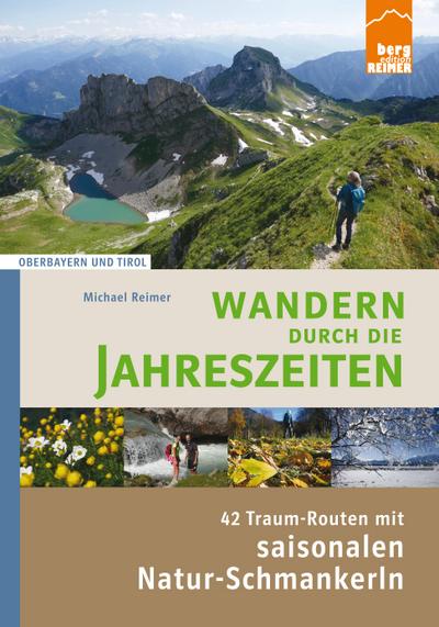 Wandern durch die Jahreszeiten: 42 Traum-Routen mit saisonalen Natur-Schmankerln