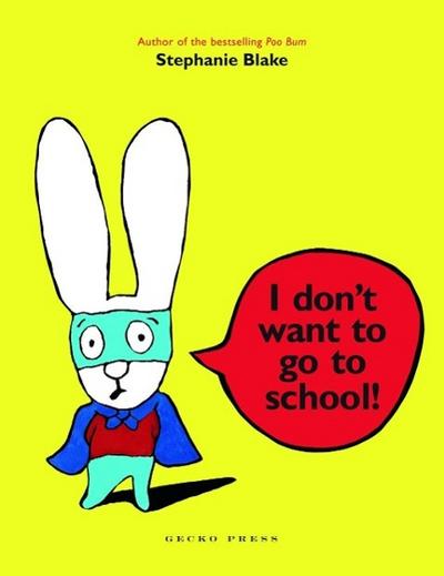 I Don’t Want to Go to School!