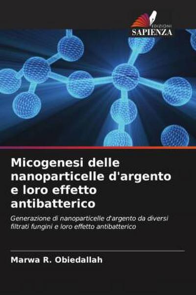 Micogenesi delle nanoparticelle d’argento e loro effetto antibatterico