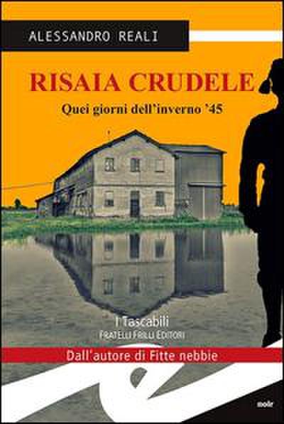 Risaia crudele. Quei giorni dell’inverno ’45