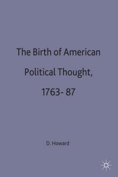 The Birth of American Political Thought, 1763-87